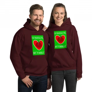 I Eat Organically For My Family Hoodie - For Him or Her