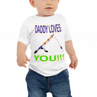 Daddy Loves You - Baby Jersey Short Sleeve Tee - For Boys and/or Girls