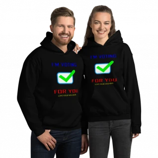 Voting For You - Hoodie - For Him or Her