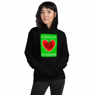 I Eat Organically For My Husband Hoodie - For Her