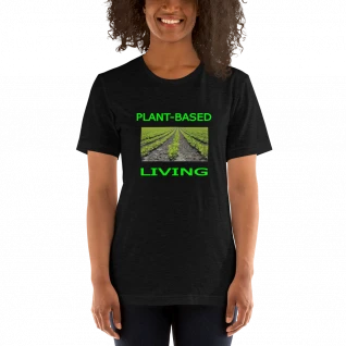 Plant-Based Living - Short-Sleeve T-Shirt - For Him or For Her