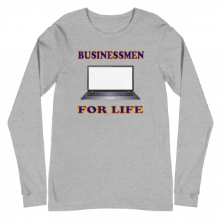 Businessmen For Life - Long Sleeve Tee - For Him or For Her