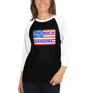 America Strong 3/4 Sleeve Raglan Shirt - For Him or For Her
