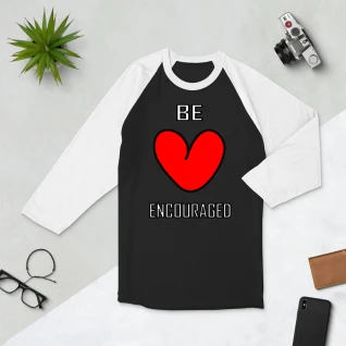 Be Encouraged - 3/4 Sleeve Raglan Shirt - For Him or For Her