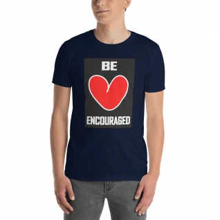 Be Encouraged - Short-Sleeve T-Shirt - For Him or For Him
